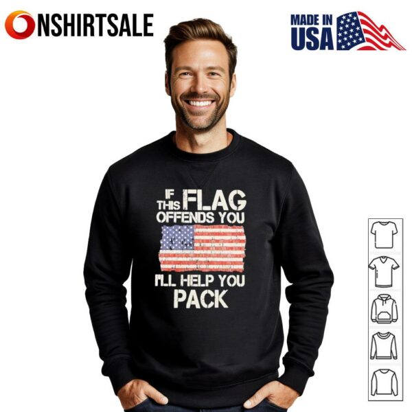 If this flag offends you I’ll help you pack T-Shirt
