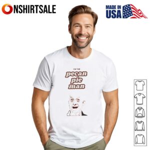 I’m The Pecan Pie man T-Shirt