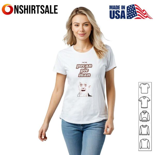 I’m The Pecan Pie man T-Shirt