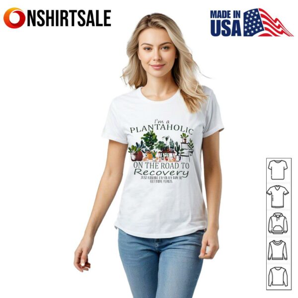 I’m a plantaholic on the road to recovery T-Shirt