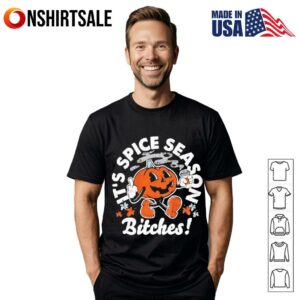 It’s Pumpkin Spice Season Bitches Halloween T-Shirt