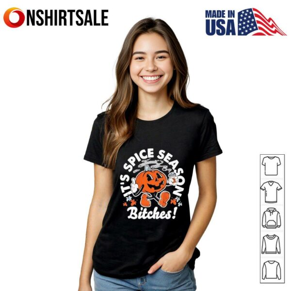 It’s Pumpkin Spice Season Bitches Halloween T-Shirt