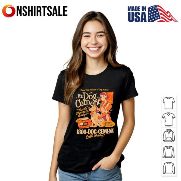 It’s dog cement that’s concrete baby T-Shirt