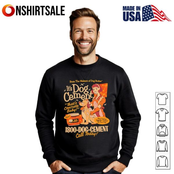 It’s dog cement that’s concrete baby T-Shirt