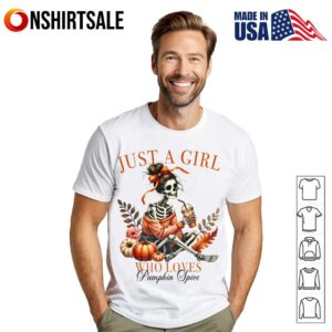 Just A Girl Who Loves Pumpkin Spice Skeleton T-Shirt