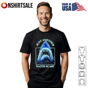 Just Another shark Water Scare T Shirt 1