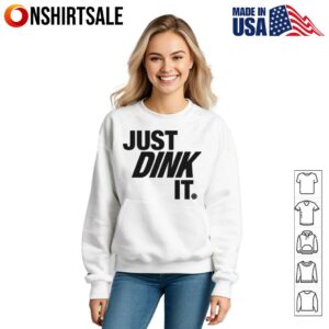 Just Dink It Pickleball T Shirt 3