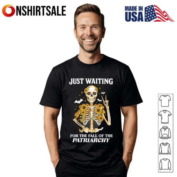 Just Waiting For The Fall Of The Patriarchy T-Shirt