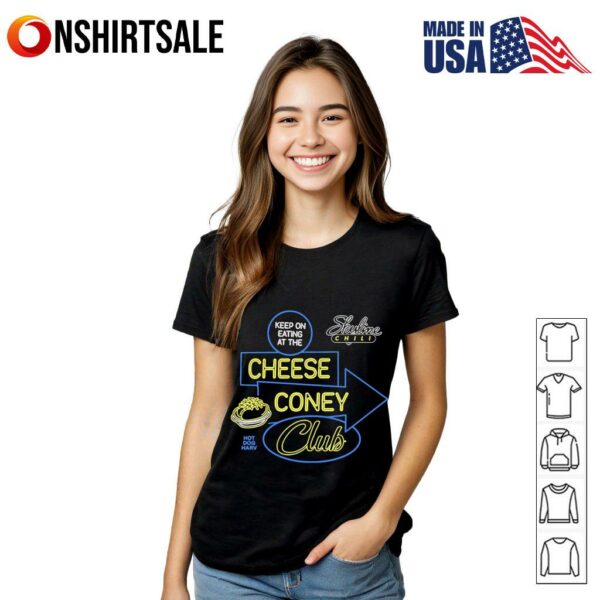 Keep on eating at the Cheese Coney Club T-shirt