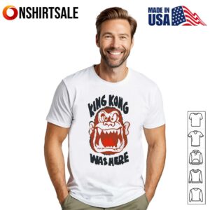 King Kong was here T-Shirt