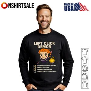 Left click demon 10k damage 5k self healing flanked all game spammed damage orb T Shirt 3