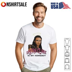 Liam dustin clare is my homeboy funny fan T Shirt 1