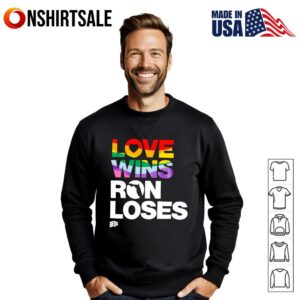 Love Wins Ron Loses Pride Rainbow LGBT Equality Political T Shirt 2