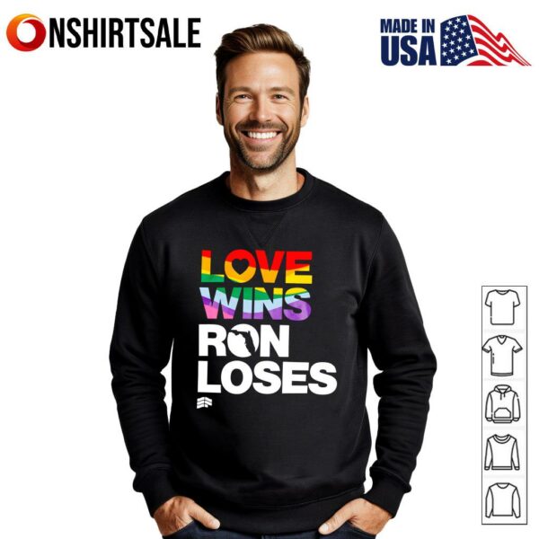 Love Wins Ron Loses Pride Rainbow LGBT Equality Political T-Shirt