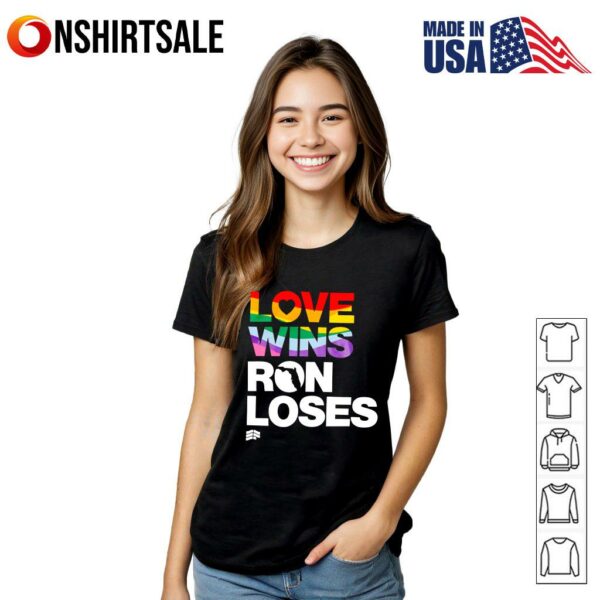 Love Wins Ron Loses Pride Rainbow LGBT Equality Political T-Shirt