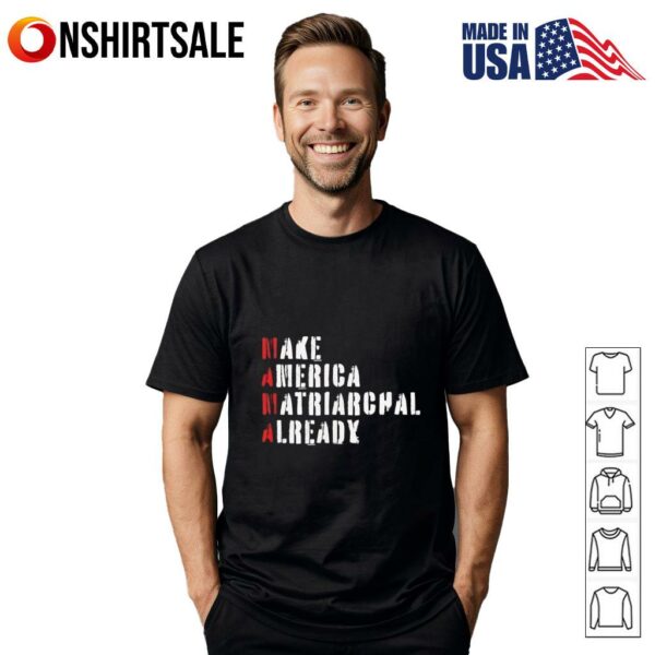 Make America matriarchal already T-Shirt