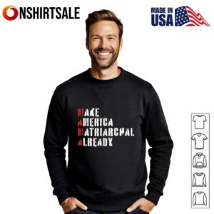 Make America matriarchal already T Shirt 3