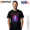 Make America matriarchal already T-Shirt