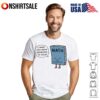 If Everything Is Terrible Then Nothing Is T-Shirt
