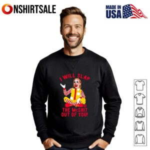 McNalopiClown I will slap the Mcshit out of you T Shirt 2