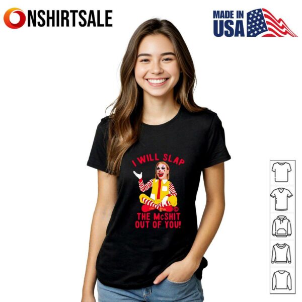 McNalopiClown I will slap the Mcshit out of you T-Shirt