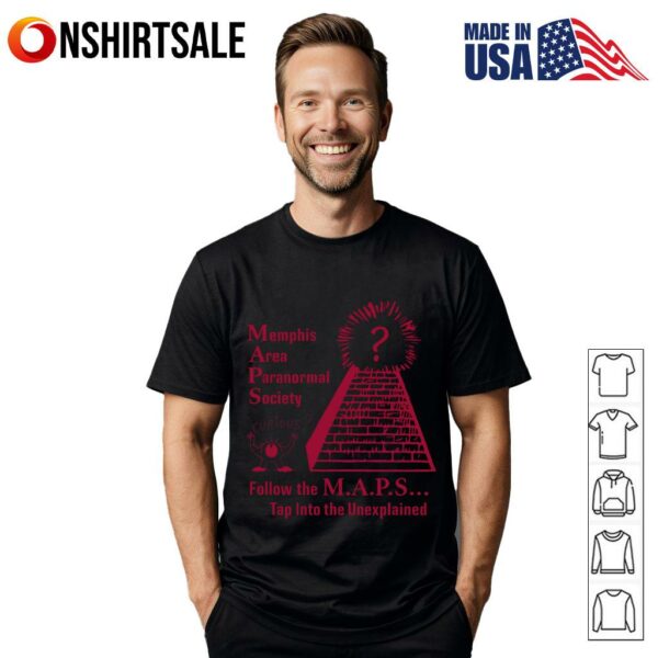 Memphis Area Paranormal Society Follow The Maps Tap Into The Unexplained T-Shirt