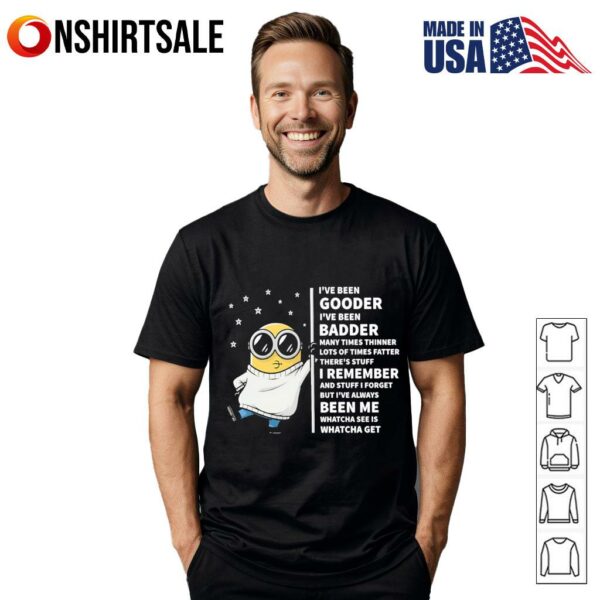 Minion I’ve been gooder I’ve been badder many times thinner lost of times fatter T-Shirt