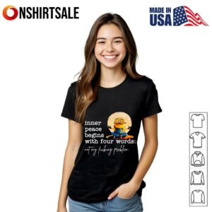 Minion inner peace begins with four words not my fucking problem T Shirt 2