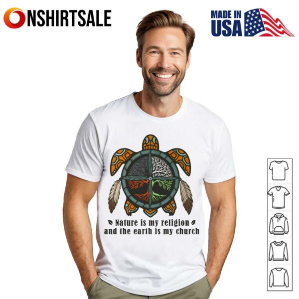Nature Is My Religion Earth Is My Church T-Shirt