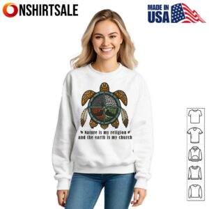 Nature Is My Religion Earth Is My Church T Shirt 3