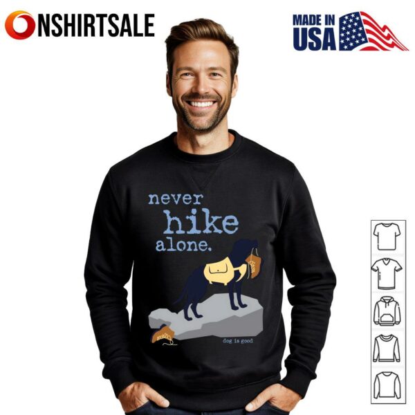 Never Hike Alone Dog Is Good T-Shirt