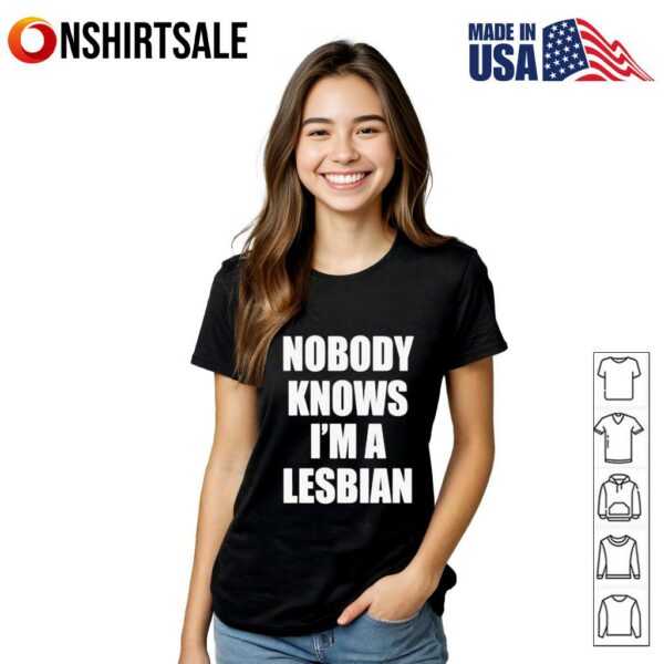 Nobody knows I’m a lesbian T-Shirt