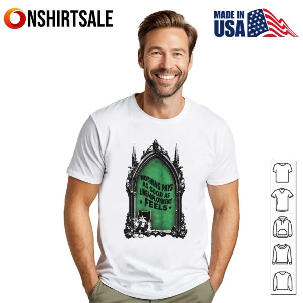 Nothing pays as good as unemployment feels smoking cat T-Shirt