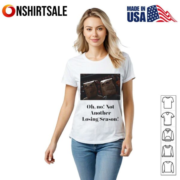 Oh no not another losing season T-Shirt