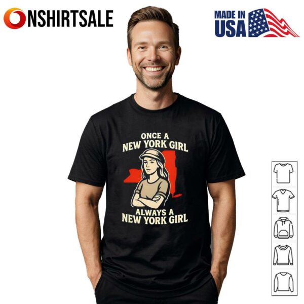 Once a New York Girl always a New York Girl T-Shirt