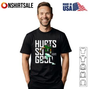 Philadelphia Eagles Jalen Hurts Hurts So Good T-Shirt