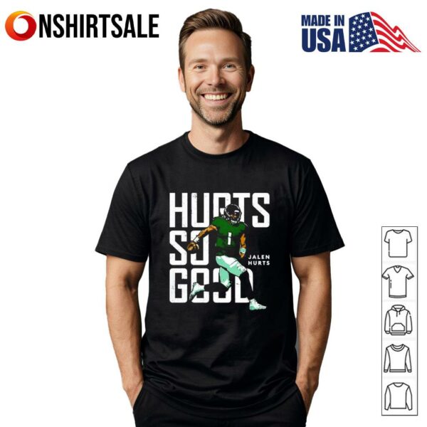 Philadelphia Eagles Jalen Hurts Hurts So Good T-Shirt
