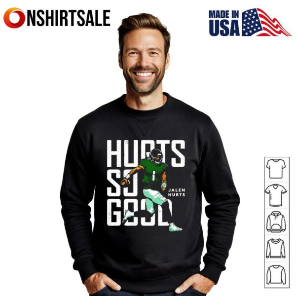 Philadelphia Eagles Jalen Hurts Hurts So Good T-Shirt