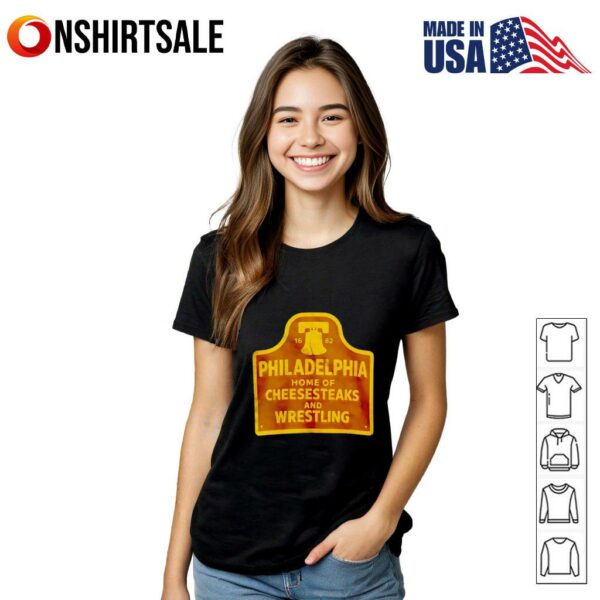 Philadelphia Home Of Cheesesteaks And Wrestling T-Shirt
