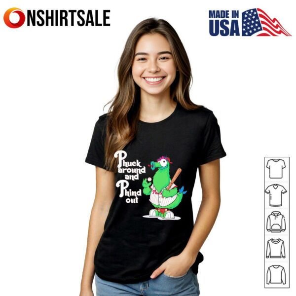 Phuck around and Phind out Phillie Phanatic T-Shirt
