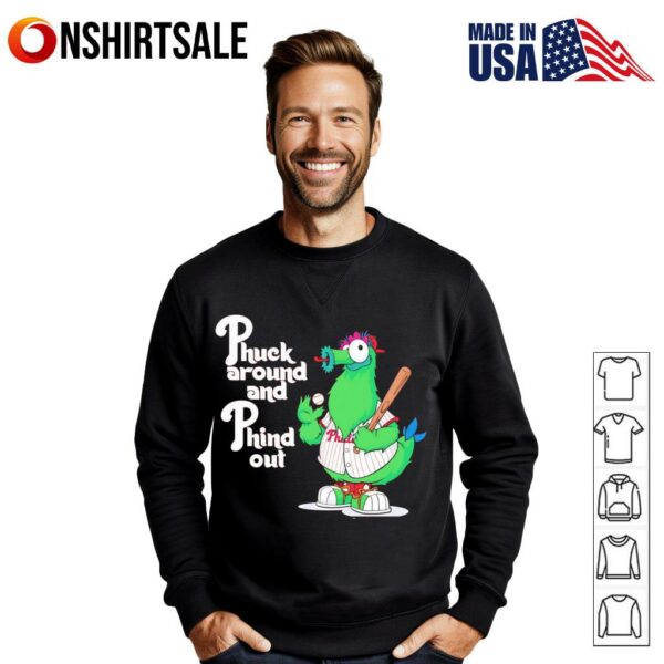 Phuck around and Phind out Phillie Phanatic T-Shirt
