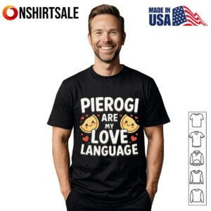 Pierogi Are My Love Language T-Shirt