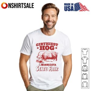 Pigs Girthiest Hog At The Minnesota State Fair T Shirt 1