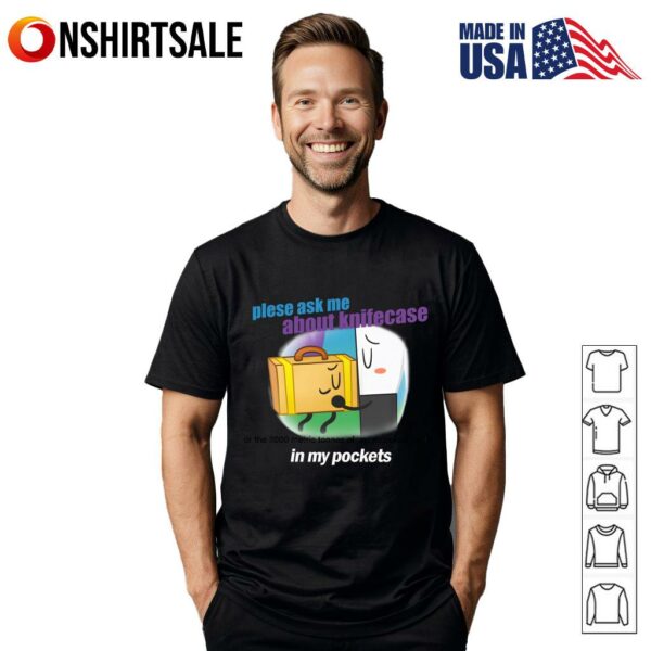 Please Ask Me About Knifecase In My Pockets T-Shirt