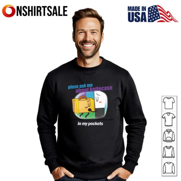 Please Ask Me About Knifecase In My Pockets T-Shirt