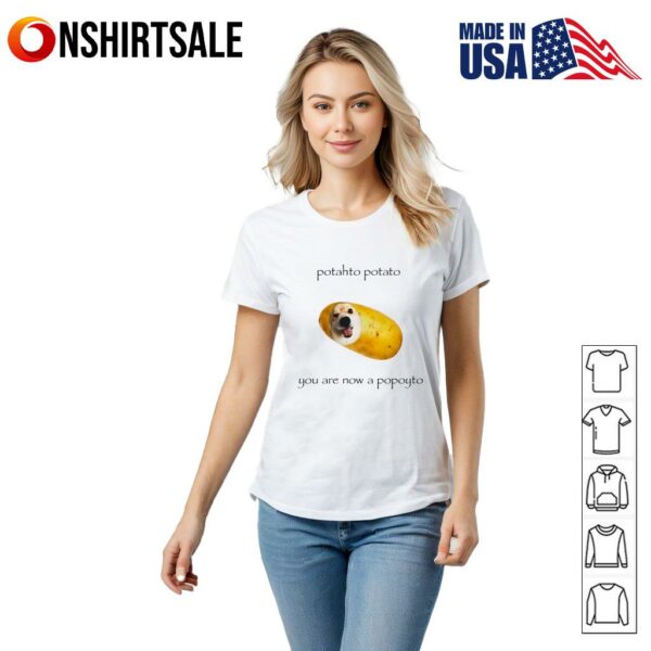 Potahto Potato You Are Now A Popoyto T-Shirt