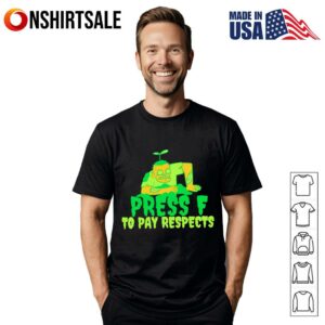 Press F to pay respects T Shirt 1