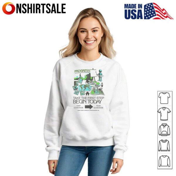 Progress take the first step begin today T-Shirt