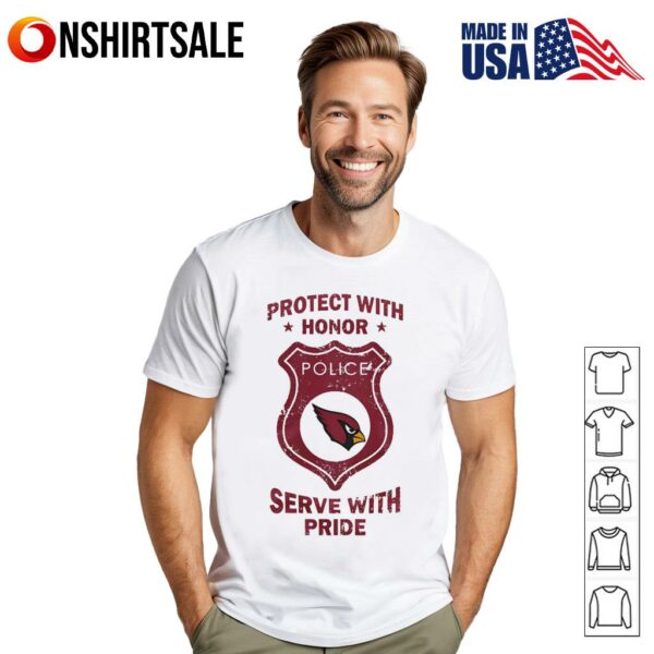 Protect with honor serve with Pride Arizona Cardinals T-Shirt