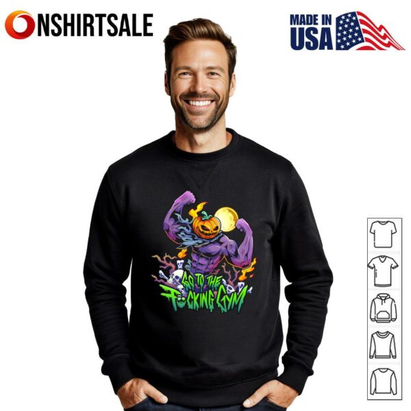 Pumpkin Head Go To The Fucking Gym T-Shirt